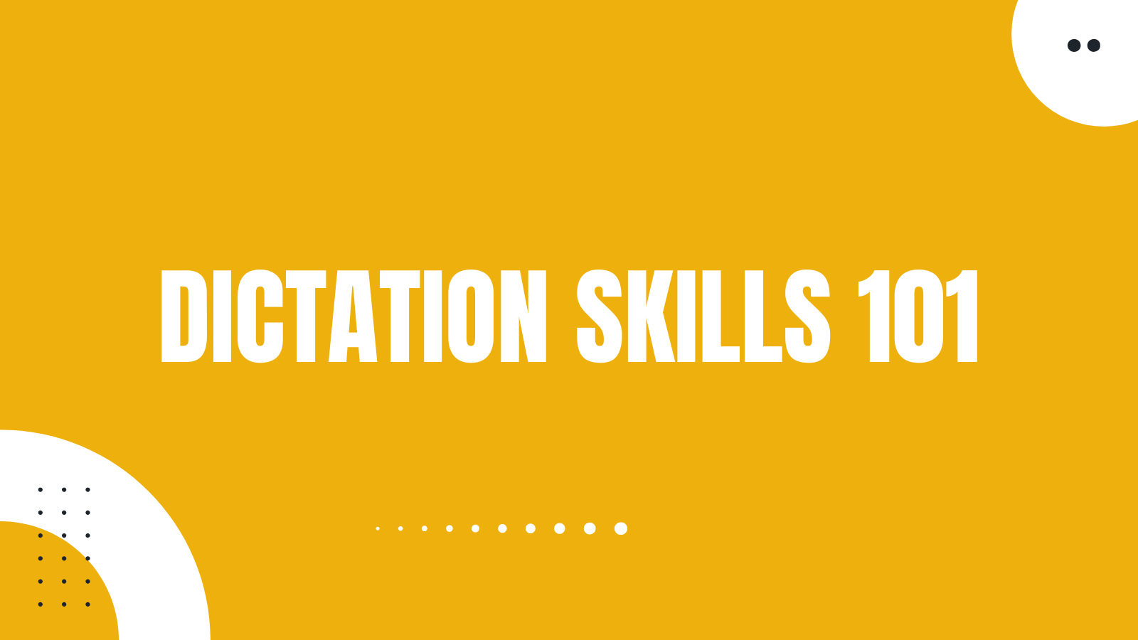 Dictation skills 101
